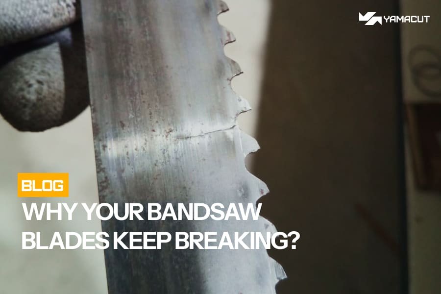 bandsaw blades breaking